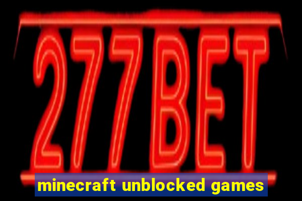 minecraft unblocked games